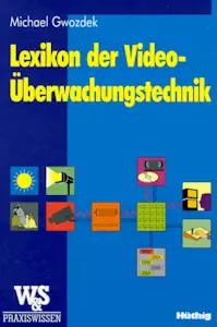 Lexikon der Video- Überwachungstechnik. Für Planung, Beratung und Installation
